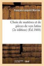 Choix de Matières Et de Pièces de Vers Latins 2e Édition