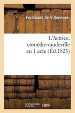 L'Actrice, Comedie-Vaudeville En 1 Acte