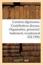 Carrieres Algeriennes. Contributions Diverses. Organisation, Personnel, Traitement, Recrutement