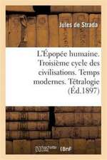 L'Épopée Humaine. Troisième Cycle Des Civilisations. Temps Modernes. Tétralogie de la Comédie