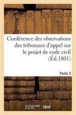 Conférence Des Observations Des Tribunaux d'Appel Sur Le Projet de Code Civil. Partie 3