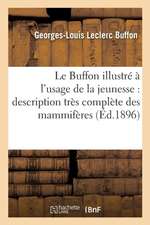 Le Buffon Illustré À l'Usage de la Jeunesse, Mammifères, Oiseaux, Poissons, Reptiles, Insectes