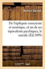 de l'Épilepsie Consciente Et Mnésique, Et, En Particulier, d'Un de Ses Équivalents Psychiques