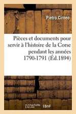 Pièces Et Documents Pour Servir À l'Histoire de la Corse Pendant Les Années 1790-1791