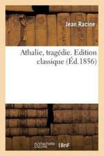 Athalie, Tragédie. Edition Classique