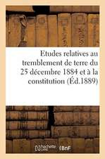 Etudes relatives au tremblement de terre du 25 décembre 1884 et à la constitution géologique