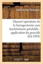 Manuel Opératoire de la Laryngectomie Sans Trachéotomie Préalable: Application Du Procédé: Quand La Trachéotomie a Été Faite Comme Traitement Palliati