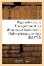 Régie Nationale de l'Enregistrement Des Domaines Et Droits Réunis . Ordres Généraux de Régie.