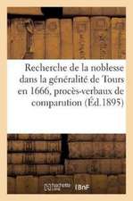 Recherche de la Noblesse Dans La Généralité de Tours En 1666, Procès-Verbaux de Comparution