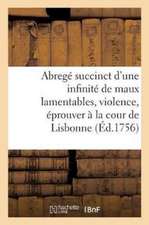 Abregé Succinct d'Une Infinité de Maux Lamentables & de Dégâts Déplorables Que La Violence &: La Conjuration Des Quatre Elemens Ont Fait Éprouver À La