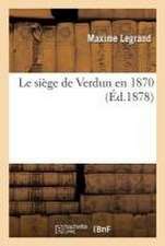 Le Siège de Verdun En 1870