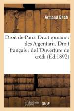 Faculté de Droit de Paris. Droit Romain: Des Argentarii. Droit Français: de l'Ouverture de Crédit