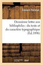 Deuxième Lettre Aux Bibliophiles: Du Texte Et Du Caractère Typographique