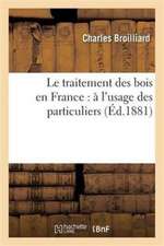 Le Traitement Des Bois En France: À l'Usage Des Particuliers