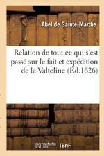 Relation de Tout Ce Qui s'Est Passé Sur Le Fait Et Expédition de la Valteline