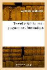 Travail Et Fainéantise: Programme Démocratique