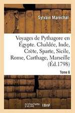 Voyages de Pythagore En Égypte. Tome 6