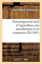 Analyse de 80 Mémoires Sur l'Encouragement Royal À l'Agriculture, Aux Manufactures: Et Au Commerce. Topographie, Géologie, Minéralogie, Population, Ho