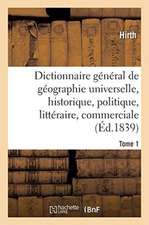 Dictionnaire Général de Géographie Universelle Ancienne Et Moderne, Historique, Politique