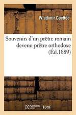 Souvenirs d'Un Prêtre Romain Devenu Prêtre Orthodoxe