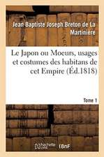 Le Japon ou Moeurs, usages et costumes des habitans de cet Empire. Tome 1