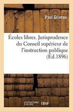 Écoles Libres. Jurisprudence Du Conseil Supérieur de l'Instruction Publique