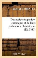 Des Accidents Gravido-Cardiaques Et de Leurs Indications Obstétricales