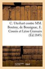 C. Uterhart Contre MM. Boutmy, de Bousignac, E. Cousin Et Léon Gramain: Affaire Relative À l'Établissement Horticole Sous Le Titre de Serres Des Champ