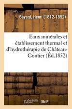 Notice Sur Les Eaux Minérales Naturelles Ferrugineuses Et Sur l'Établissement Thermal