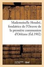 Mademoiselle Houdré, fondatrice de l'Oeuvre de la première communion d'Orléans