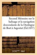 Second Mémoire Sur Le Balisage Et La Navigation Descendante de la Dordogne de Bort À Argentat