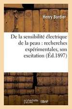 de la Sensibilité Électrique de la Peau: Recherches Expérimentales Sur Les Conditions Physiques