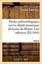 Études Paléontologiques Sur Les Dépôts Jurassiques Du Bassin Du Rhône. Lias Inférieur Tome 4