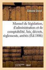 Manuel de législation, d'administration et de comptabilité