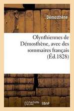 Olynthiennes de Démosthène, Avec Des Sommaires Français