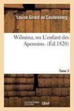 Wilmina, Ou l'Enfant Des Apennins. Tome 3