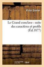 Le Grand Conclave: Suite Des Caractères Et Profils