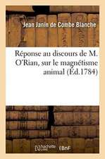 Réponse Au Discours de M. O'Rian, Sur Le Magnétisme Animal