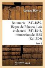 Roumanie. 1843-1859. Règne de Bibesco- Tome 2