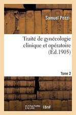 Traité de Gynécologie Clinique Et Opératoire. Tome 2