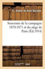 Souvenirs de la Campagne 1870-1871 Et Du Siège de Paris