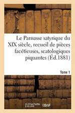 Le Parnasse Satyrique Du XIXe Siècle. Tome 1