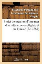 Le Projet de Création En Algérie Et En Tunisie d'Une Mer Dite Intérieure: Compte Rendu, 13e Session, Association Française Pour l'Avancement Des Scien
