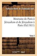 Itinéraire de Paris À Jérusalem Et de Jérusalem À Paris, En Allant Par La Grèce