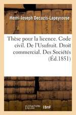 Thèse Pour La Licence. Code Civil. l'Usufruit. Droit Commercial. Des Sociétés. Droit Administratif: Compétence Et Juridiction En Matière de Marchés Pu