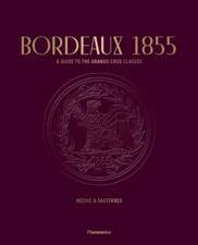 Bordeaux 1855: A Guide to the Grands Crus Classés: Médoc & Sauternes