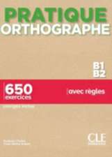 Chollet, I: Pratique Orthographe - Niveaux B1/B2 - Livre + C