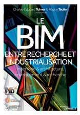 Le BIM, entre recherche et industrialisation: Ingénierie & architecture, enseignement & recherche