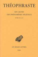 Theophraste, Les Causes Des Phenomenes Vegetaux. Tome II: Livre III Et IV