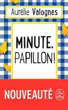 Minute, papillon!